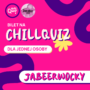 2025.08.28 [CZWARTEK] CHILLQUIZ Jabeerwocky Łódź 20:00